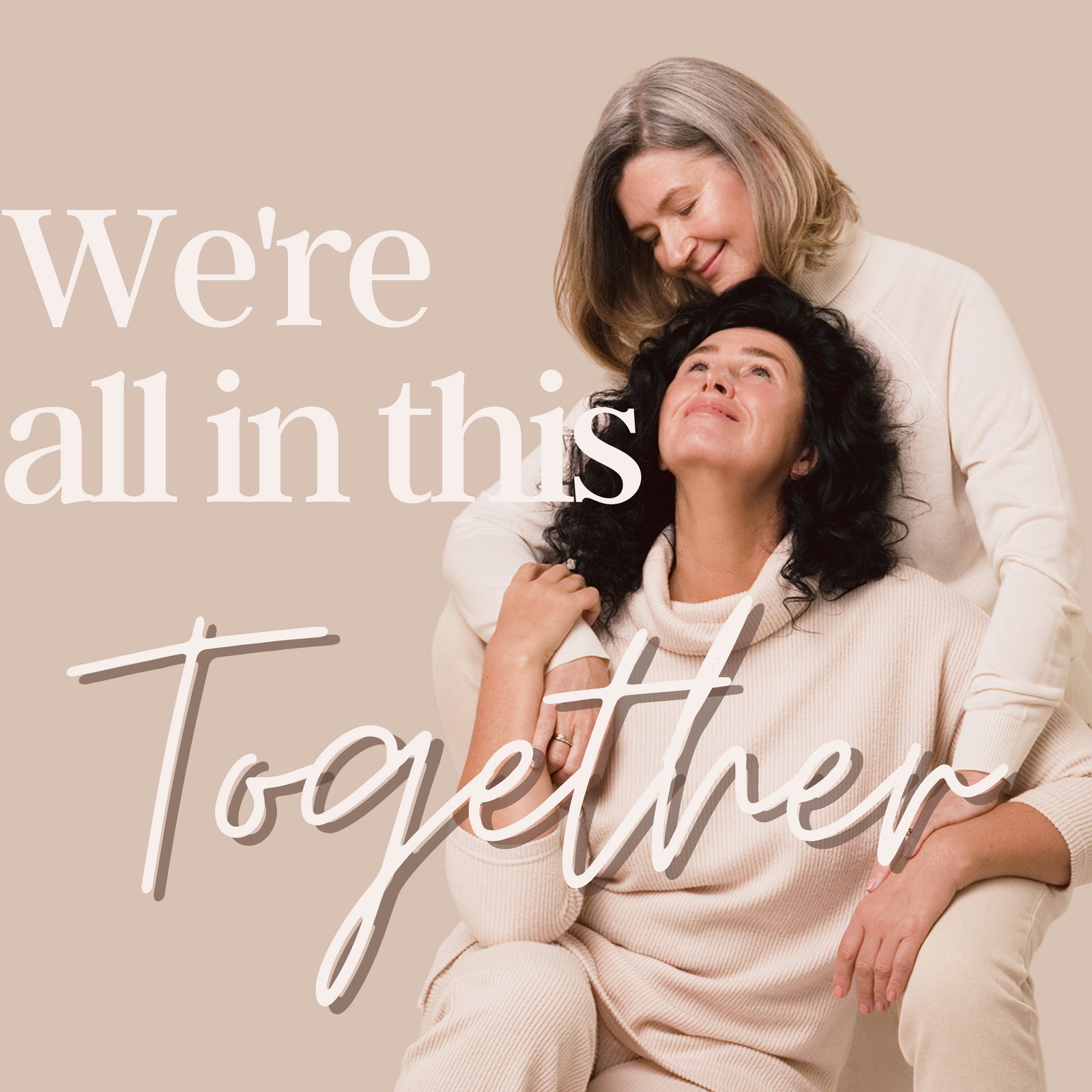 WE ARE ALL IN THIS TOGETHER.